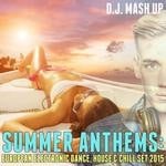 cover: Dj Mash Up - Summer Anthems: European Electronic Dance, House & Chill Set 2015