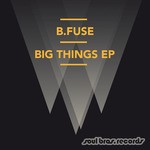 cover: B Fuse - Big Things EP