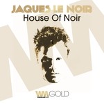 cover: Jaques Le Noir - House Of Noir