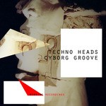 cover: Techno Heads - Cyborg Groove