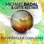 cover: Badal, Michael|Lotte Kestner - Fly (Never Come Down Again)