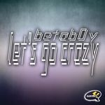 cover: Betab0y - Let's Go Crazy