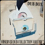 cover: Niney The Observer - Observer Dub Collection Vol 2 Dub Box