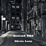 cover: System2 - Ghetto Loop