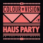 cover: Colour Vision - Haus Party