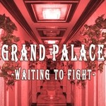 cover: Grand Palace - Waiting To Fight