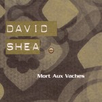 cover: David Shea - Mort Aux Vaches