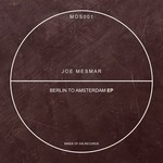 cover: Joe Mesmar - Berlin To Amsterdam EP