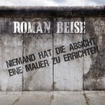 cover: Roman Beise - Niemand Hat Die Absicht Eine Mauer Zu Errichten