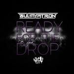 cover: Bul!m!atron - Ready For The Drop