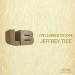 cover: Jeffrey Tice - I've Learned To Cope