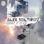 cover: Alek Soltirov - What It Is EP