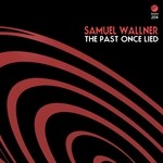 cover: Samuel Wallner - The Past Once Lied