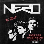 cover: Nero - The Thrill (Porter Robinson Remix)