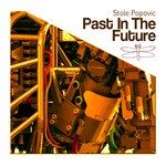 cover: Stole Popovic - Past In The Future