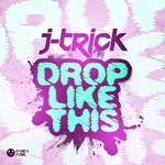 cover: J Trick - Drop Like This