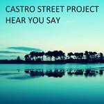 cover: Castro Street Project - Hear You Say