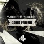 cover: Maicon Bregeron - Good Friend