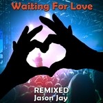 cover: Jason Jay - Waiting For Love (remixed)