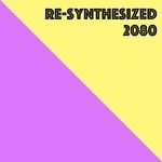 cover: Various - Re-Synthesized 2080