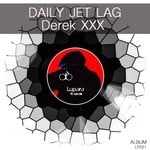 cover: Derek Xxx - Daily Jet Lag