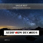 cover: Vague Rest - I Whispered Words About You