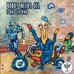 cover: Robot Needs Oil - I Had To Run