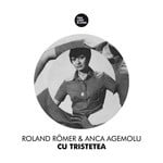 cover: Anca Agemolu|Romer, Roland - Cu Tristetea