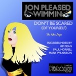 cover: Jon Pleased Wimmin - Don't Be Scared (Of Yourself)