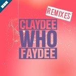 cover: Claydee|Faydee - Who (remixes)