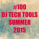 cover: Various - #100 DJ Tech Tools Summer 2015