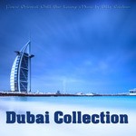 cover: Various - Dubai Collection (Finest Oriental Chill Bar Lounge Music By Billy Esteban)