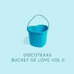 cover: Various Artists - Discotexas' Bucket Of Love Vol  2