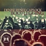 cover: Denise Renee Caplock - Bootlegging