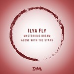 cover: Ilya Fly - Mysterious Dream/Alone With The Stars