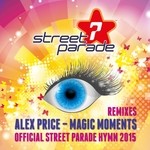 cover: Alex Price - Magic Moments (Official Street Parade Hymn 2015) (remixes)