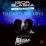 cover: Blaska, Igor|Yvan Franel - City Of Love (Nikolaz remix)