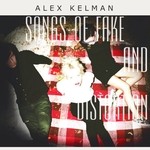 cover: Alex Kelman - Songs Of Fake & Distortion