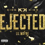 cover: Kidd Kidd|Lil Wayne - Ejected (Explicit)