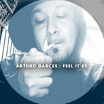 cover: Arturo Garces - Feel It EP