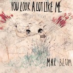 cover: Mal Blum - You Look A Lot Like Me