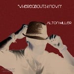 cover: Alton Miller - Whereabouts Known