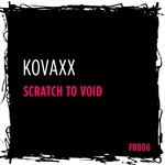 cover: Kovaxx - Scratch To Void