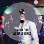 cover: Angelo Dore - We Have Disco