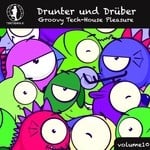 cover: Various - Drunter Und Druber Vol 10 (Groovy Tech House Pleasure!)