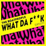 cover: The Boatpeople - What Da F**k (Explicit)