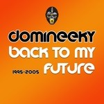 cover: Domineeky - Back To My Future (1995-2005)