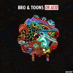 cover: Bro & Toons - On Acid