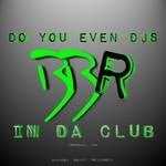 cover: Do You Even Djs - In Da Club