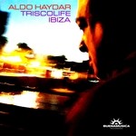 cover: Aldo Haydar - Triscolife Ibiza (mixed tracks)